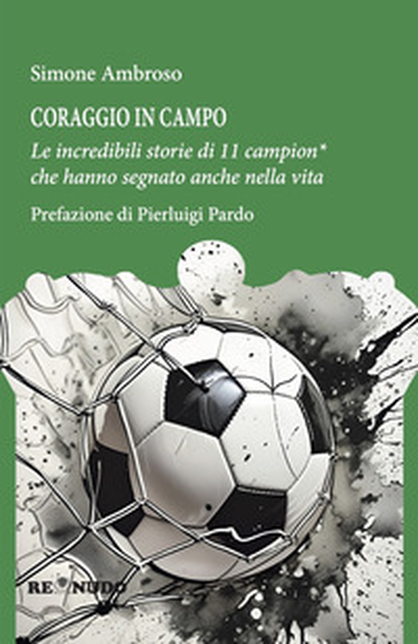 Coraggio in campo. Le incredibili storie di 11 campion* che hanno segnato anche nella vita - Librerie.coop Coraggio in campo. Le incredibili storie di 11 campion* che hanno segnato anche nella vita - Librerie.coop