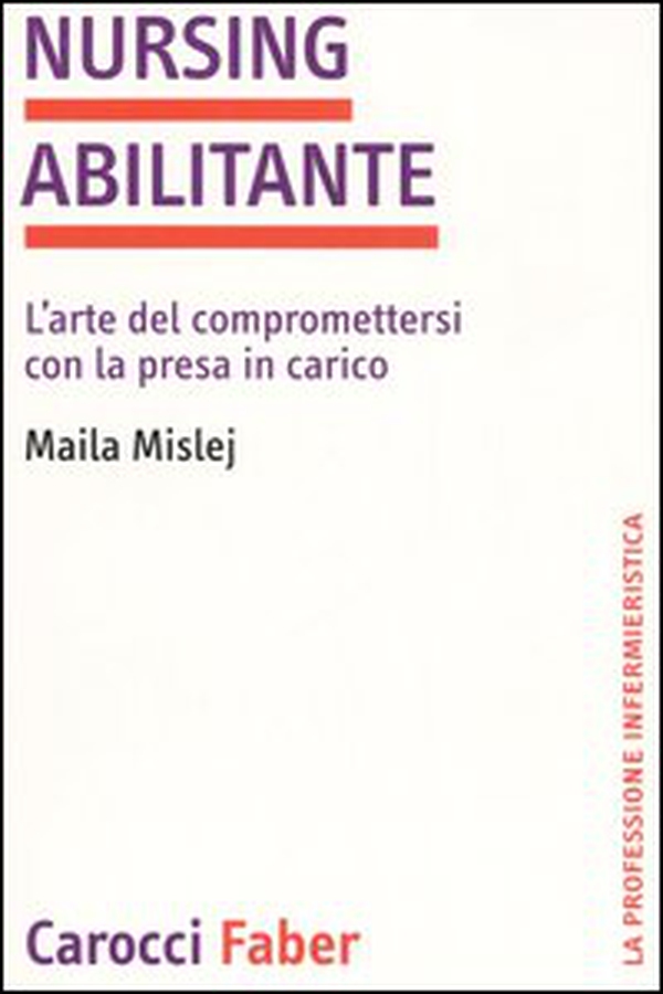 Nursing abilitante. L'arte di compromettersi con la presa in carico - Librerie.coop