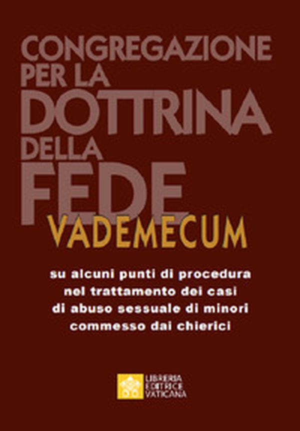 Vademecum su alcuni punti di procedura nel trattamento dei casi di abuso sessuale di minori commessi dai chierici - Librerie.coop Vademecum su alcuni punti di procedura nel trattamento dei casi di abuso sessuale di minori commessi dai chierici - Librerie.coop