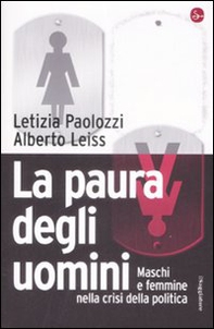 La paura degli uomini. Maschi e femmine nella crisi della politica - Librerie.coop La paura degli uomini. Maschi e femmine nella crisi della politica - Librerie.coop