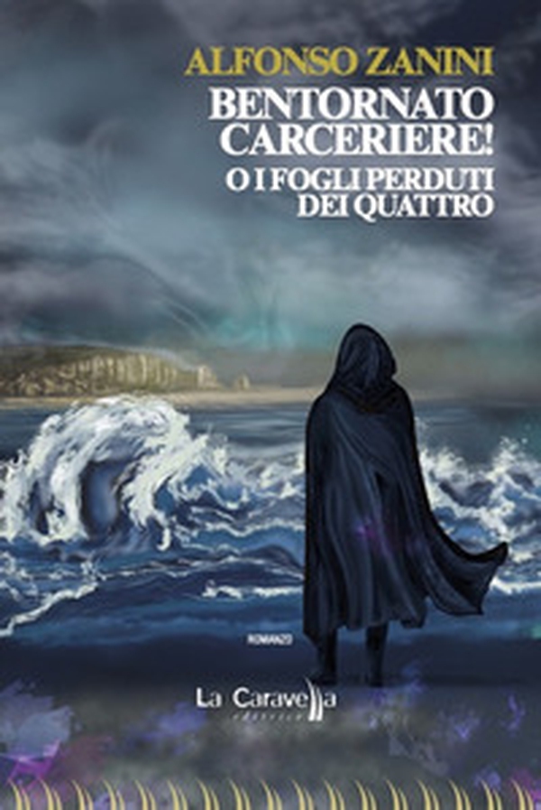 Bentornato carceriere! O i fogli perduti dei quattro - Librerie.coop Bentornato carceriere! O i fogli perduti dei quattro - Librerie.coop