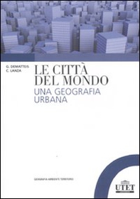 Le città del mondo. Una geografia urbana - Librerie.coop
