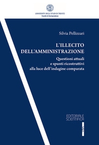 L'illecito dell'amministrazione. Questioni attuali e spunti ricostruttivi alla luce dell'indagine comparata - Librerie.coop