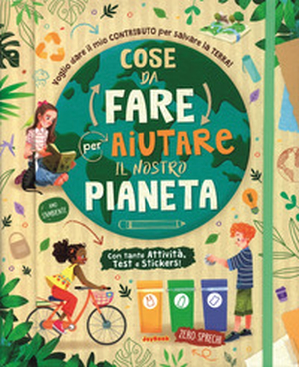 Cose da fare per aiutare il nostro pianeta - Librerie.coop Cose da fare per aiutare il nostro pianeta - Librerie.coop