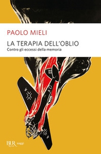 La terapia dell'oblio. Contro gli eccessi della memoria - Librerie.coop La terapia dell'oblio. Contro gli eccessi della memoria - Librerie.coop