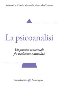La psicoanalisi. Un percorso concettuale fra tradizione e attualità - Librerie.coop