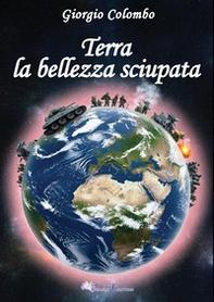 Terra. La bellezza sciupata - Librerie.coop
