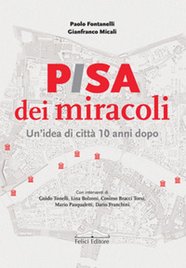 Pisa dei miracoli. Un'idea di città 10 anni dopo - Librerie.coop Pisa dei miracoli. Un'idea di città 10 anni dopo - Librerie.coop