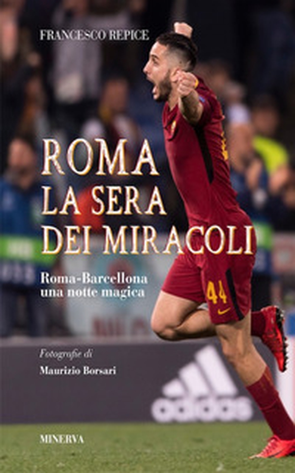 Roma. La sera dei miracoli. Roma-Barcellona una notte magica - Librerie.coop Roma. La sera dei miracoli. Roma-Barcellona una notte magica - Librerie.coop