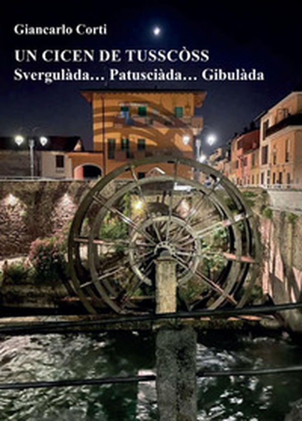 Un cicen de tusscòss Svergulàda....Patusciàda....Gibulàda - Librerie.coop Un cicen de tusscòss Svergulàda....Patusciàda....Gibulàda - Librerie.coop