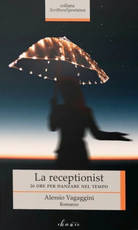 La receptionist. 26 ore per danzare nel tempo - Librerie.coop