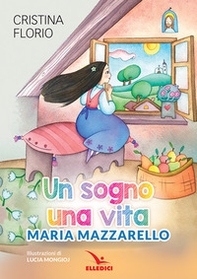 Un sogno, una vita. Maria Mazzarello - Librerie.coop
