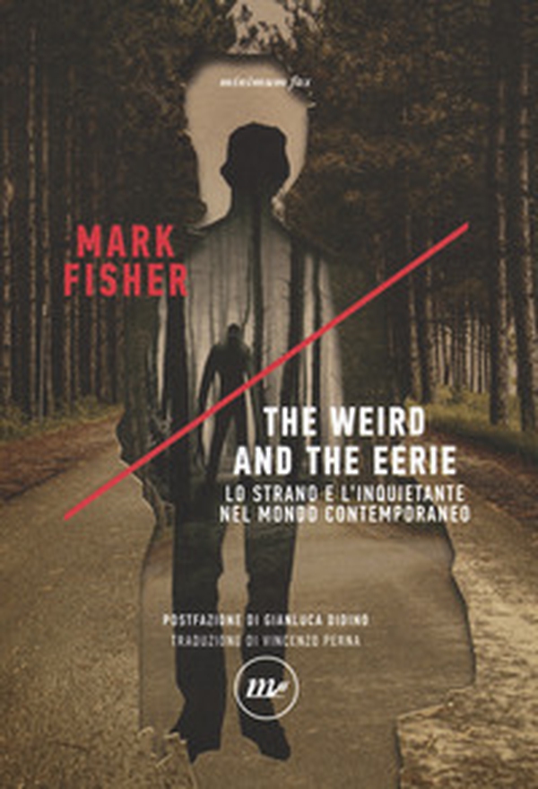 The weird and the eerie. Lo strano e l'inquietante nel mondo contemporaneo - Librerie.coop The weird and the eerie. Lo strano e l'inquietante nel mondo contemporaneo - Librerie.coop