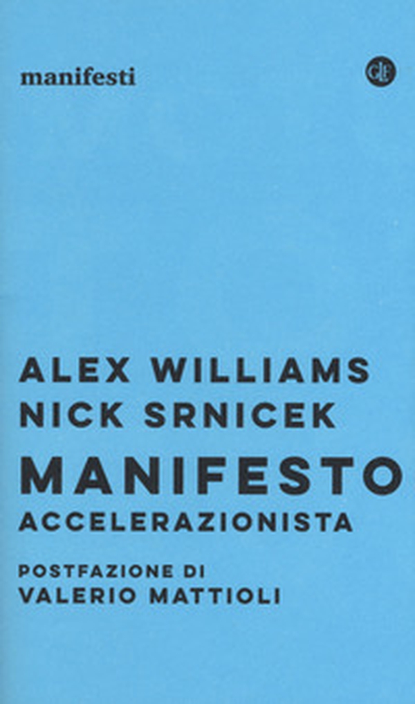 Manifesto accelerazionista - Librerie.coop Manifesto accelerazionista - Librerie.coop