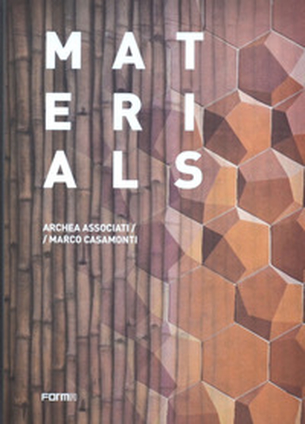 Materials. Archea Associati / Marco Casamonti. Ediz. inglese - Librerie.coop Materials. Archea Associati / Marco Casamonti. Ediz. inglese - Librerie.coop
