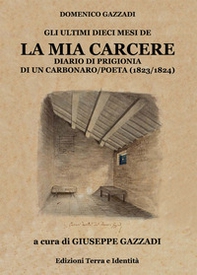 La mia carcere. Diario di prigionia di un carbonaro poeta (1823-1824) - Librerie.coop