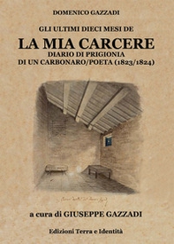 La mia carcere. Diario di prigionia di un carbonaro poeta (1823-1824) - Librerie.coop La mia carcere. Diario di prigionia di un carbonaro poeta (1823-1824) - Librerie.coop