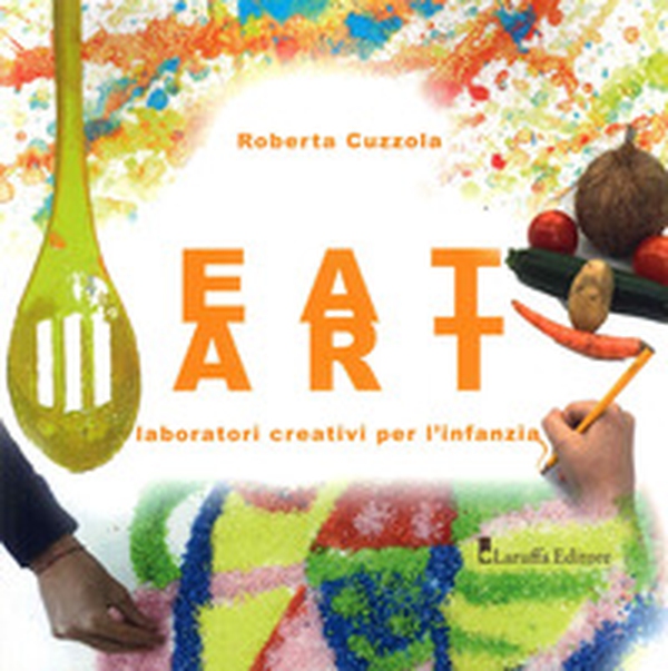 Eat Art. Laboratori creativi per l'infanzia - Librerie.coop Eat Art. Laboratori creativi per l'infanzia - Librerie.coop