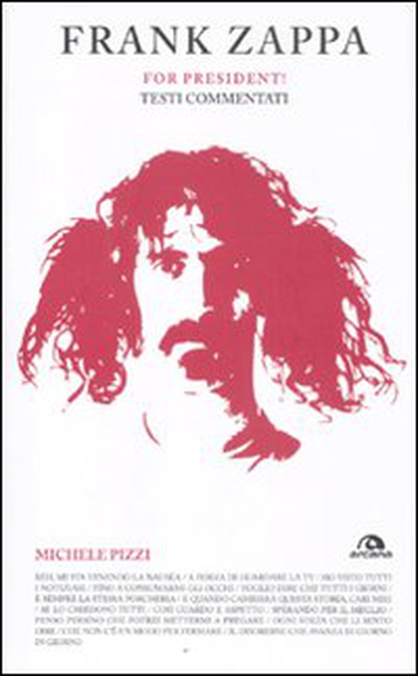 Frank Zappa. For president! Testi commentati - Librerie.coop Frank Zappa. For president! Testi commentati - Librerie.coop