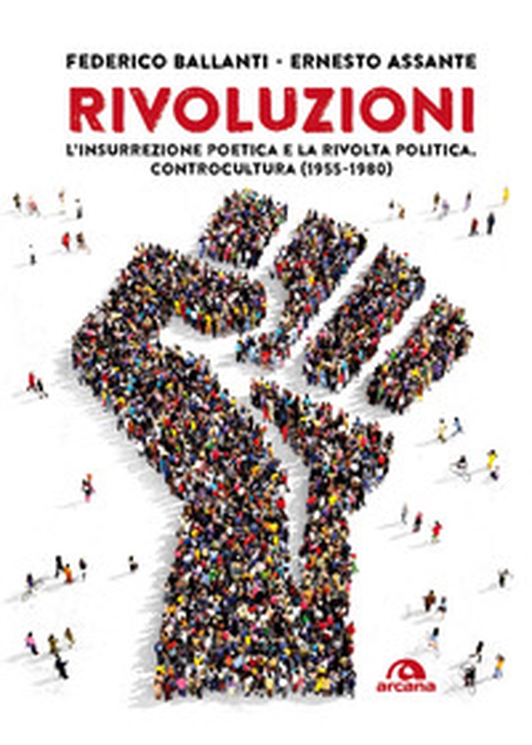 Rivoluzioni. L'insurrezione poetica e la rivolta politica. Controcultura (1955-1980) - Librerie.coop Rivoluzioni. L'insurrezione poetica e la rivolta politica. Controcultura (1955-1980) - Librerie.coop
