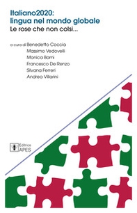 Italiano2020: lingua nel mondo globale. Le rose che non colsi... - Librerie.coop