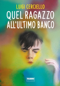 Quel ragazzo all'ultimo banco - Librerie.coop