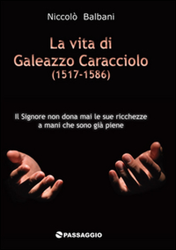 La vita di Galeazzo Caracciolo (1517-1586) - Librerie.coop