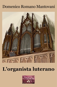 L'organista luterano - Librerie.coop