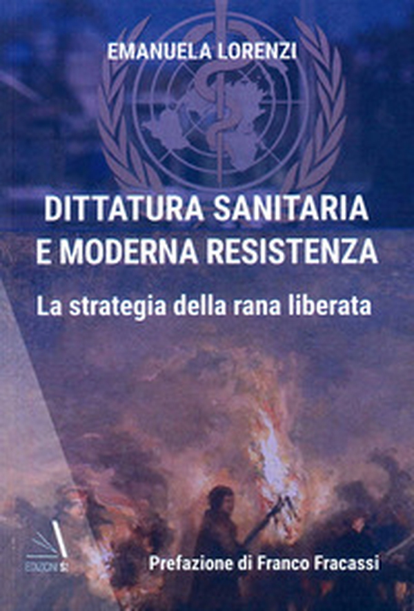 Dittatura sanitaria e moderna Resistenza. La strategia della Rana Liberata - Librerie.coop Dittatura sanitaria e moderna Resistenza. La strategia della Rana Liberata - Librerie.coop