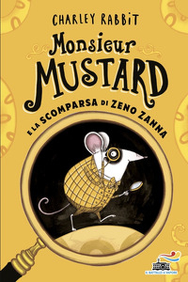 Monsieur Mustard e la scomparsa di Zeno Zanna - Librerie.coop Monsieur Mustard e la scomparsa di Zeno Zanna - Librerie.coop