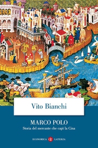 Marco Polo. Storia del mercante che capì la Cina - Librerie.coop