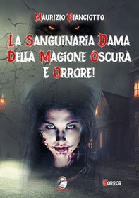 La sanguinaria dama della magione oscura e orrore! - Librerie.coop