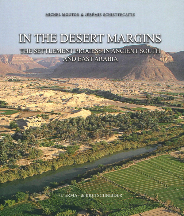 In the Desert Margins the Settlement Process in an Ancient South and East Arabia - Librerie.coop