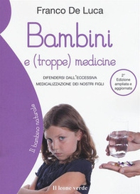 Bambini e (troppe) medicine. Difendersi dall'eccessiva medicalizzazione dei nostri figli - Librerie.coop Bambini e (troppe) medicine. Difendersi dall'eccessiva medicalizzazione dei nostri figli - Librerie.coop