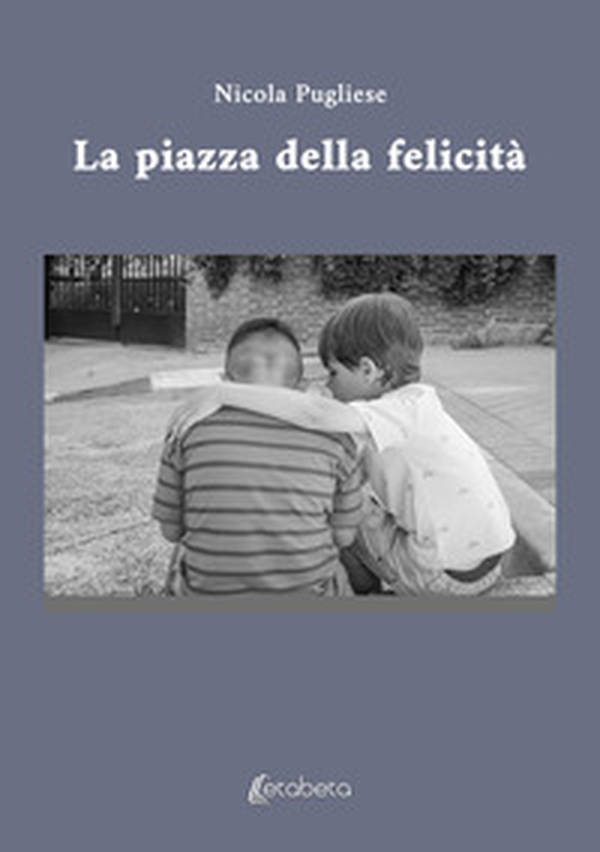 La piazza della felicità - Librerie.coop La piazza della felicità - Librerie.coop