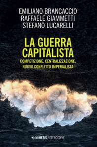 La guerra capitalista. Competizione, centralizzazione, nuovo conflitto imperialista - Librerie.coop