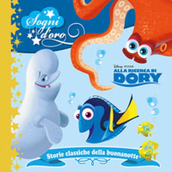 Alla ricerca di Dory. Sogni d'oro - Librerie.coop Alla ricerca di Dory. Sogni d'oro - Librerie.coop
