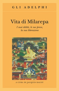 Vita di Milarepa. I suoi delitti, le sue prove, la sua liberazione - Librerie.coop