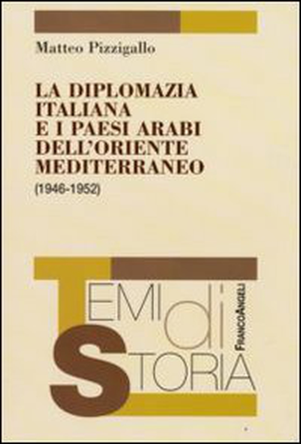 La diplomazia italiana e i paesi arabi dell'oriente mediterraneo (1946-1952) - Librerie.coop La diplomazia italiana e i paesi arabi dell'oriente mediterraneo (1946-1952) - Librerie.coop