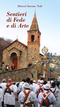 Sentieri di fede e di arte. Diocesi Savona-Noli - Librerie.coop