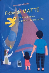 Fiabe da matti. Se hai un amico la paura ti fa un baffo! - Librerie.coop