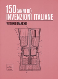 150 (anni di) invenzioni italiane - Librerie.coop