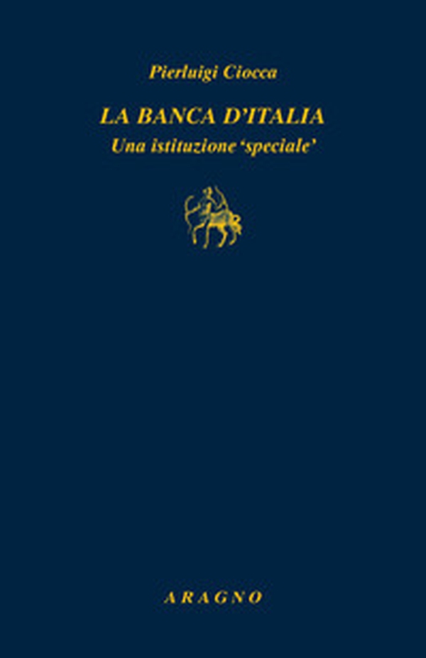 La Banca d'Italia. Un'istituzione «speciale» - Librerie.coop La Banca d'Italia. Un'istituzione «speciale» - Librerie.coop