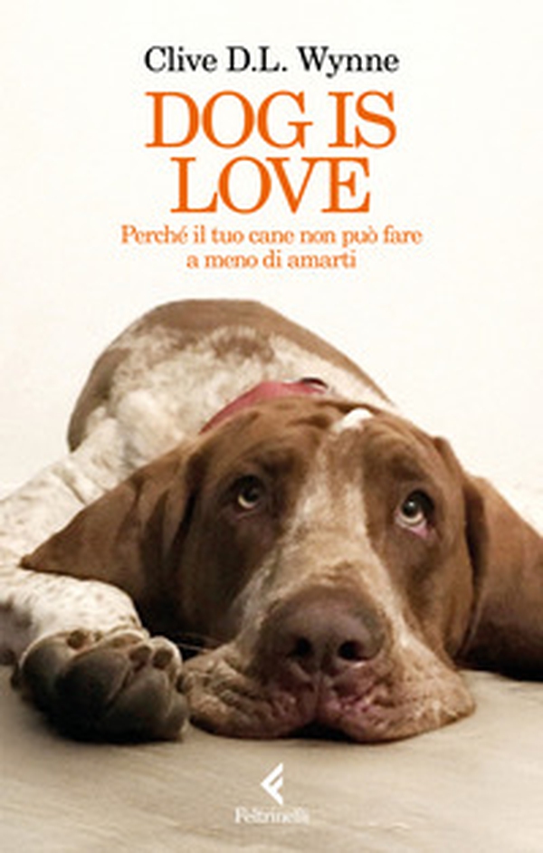 Dog is love. Perché il tuo cane non può fare a meno di amarti - Librerie.coop Dog is love. Perché il tuo cane non può fare a meno di amarti - Librerie.coop