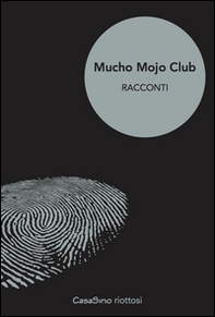 Mucho Mojo club. Racconti - Librerie.coop