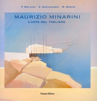 Maurizio Minarini. L'arte del togliere - Librerie.coop