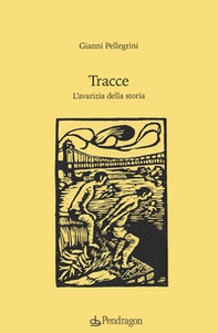 Tracce. L'avarizia della storia - Librerie.coop