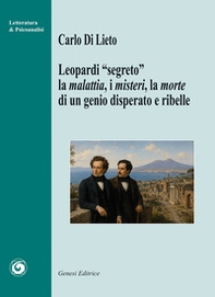 Leopardi "segreto" la malattia, i misteri e la morte di un genio disperato e ribelle - Librerie.coop