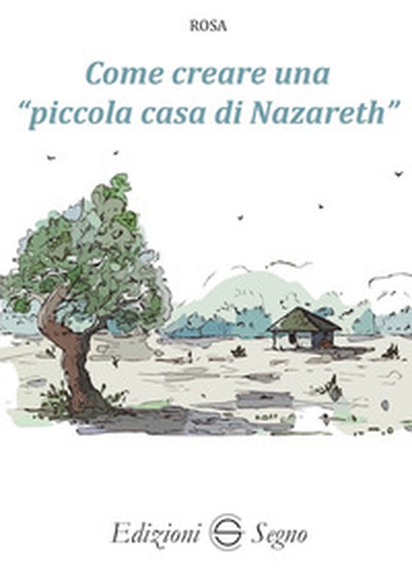 Come creare una «piccola casa di Nazareth» - Librerie.coop Come creare una «piccola casa di Nazareth» - Librerie.coop