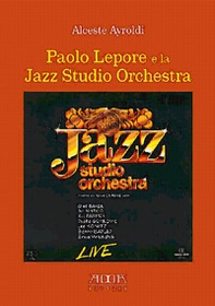 Paolo Lepore e la jazz studio orchestra. Da Mozart a Ellington passando per Zappa e Beatles - Librerie.coop